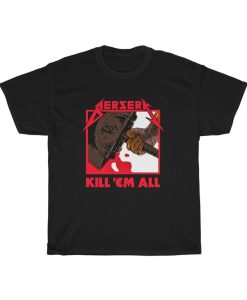 Berserk Kill 'Em All Shirt