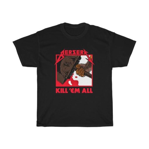 Berserk Kill 'Em All Shirt