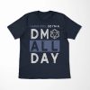 Dm All Day Shirt