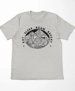 Eat Sleep Roam Repeat Shirt