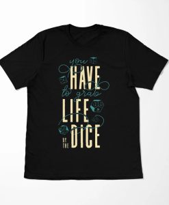 Grab life by the dice Shirt