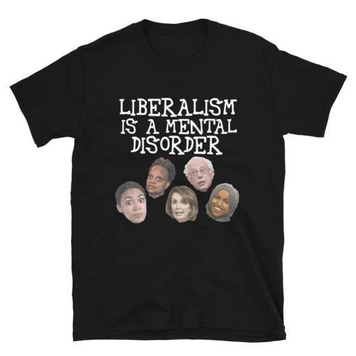 Liberalism is a Mental Disorder T-Shirt