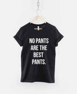 No Pants Are The Best Pants Boyfriend T-Shirt