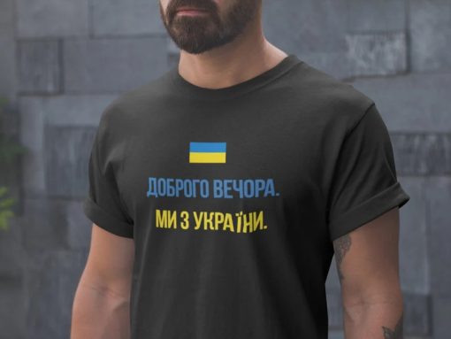 Ukraine Flag Good Evening We Are From Ukraine Flag T shirt