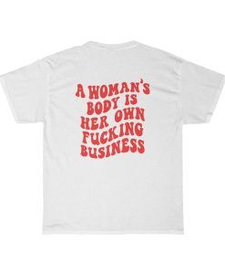 a woman's body is her own fucking business back tshirt NA